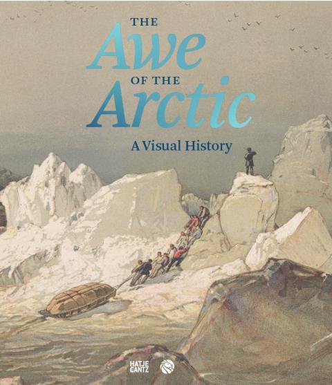 Book cover depicting an arctic environment with a group of men pull up a sledge. The title of the book "The Awe of the Arctic: A Visual History" can be read.