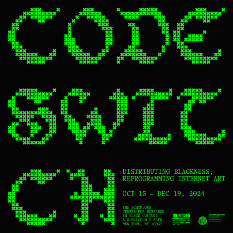 Neon green text on a black ground that reads CODE SWITCH DISTRIBUTING BLACKNESS, REPROGRAMING INTERNET ART, OCT 15 - DEC 19, 2024